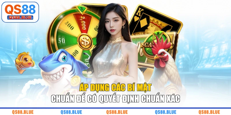 Áp dụng các bí mật chuẩn để có quyết định chuẩn xác