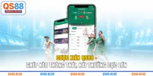 Cược Xiên QS88 - Ghép Kèo Thông Thái, Hái Thưởng Cực Lớn