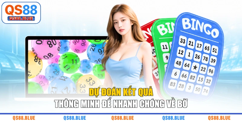 Dự đoán kết quả thông minh để nhanh chóng về bờ
