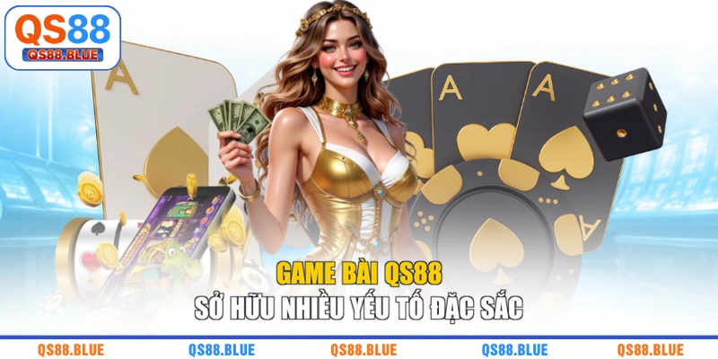 Game bài QS88 sở hữu nhiều yếu tố đặc sắc