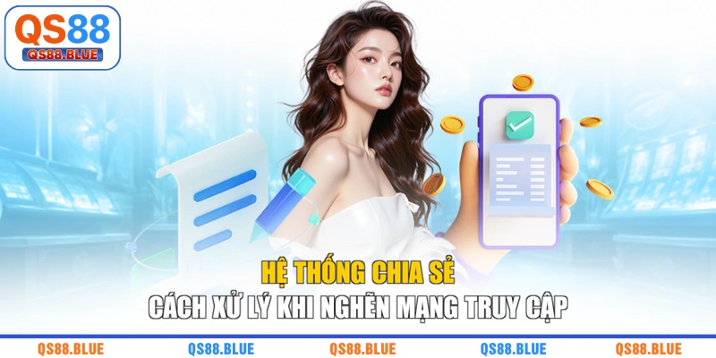 Hệ thống chia sẻ cách xử lý khi nghẽn mạng truy cập