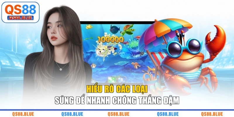 Hiểu rõ các loại súng để nhanh chóng thắng đậm