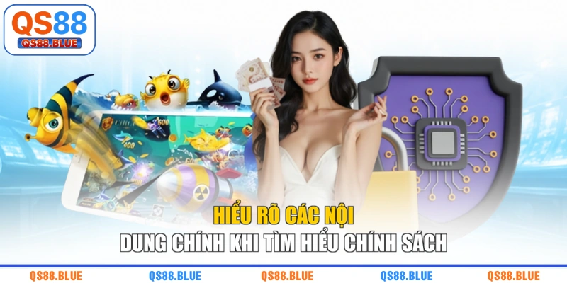 Hiểu rõ các nội dung chính khi tìm hiểu chính sách