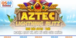 Kho Báu Aztec - Trải Nghiệm Quay Hũ, Săn Hũ Siêu Siêu Khủng