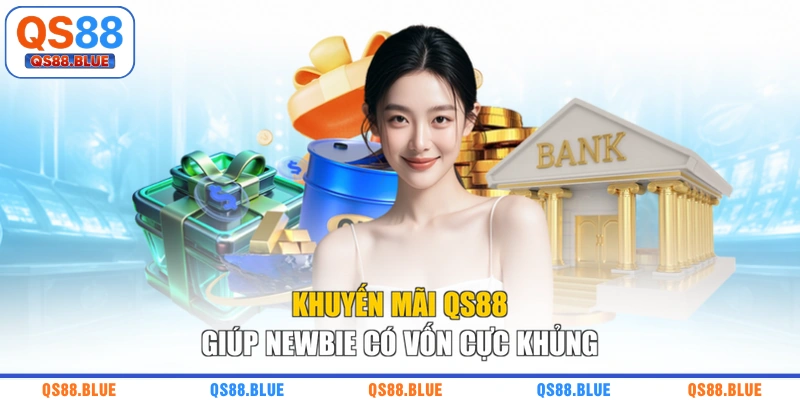Khuyến mãi QS88 giúp newbie có vốn cực khủng