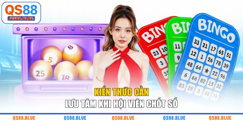 Kiến thức cần lưu tâm khi hội viên chốt số