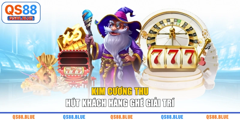 Kim cương thu hút khách hàng ghé giải trí