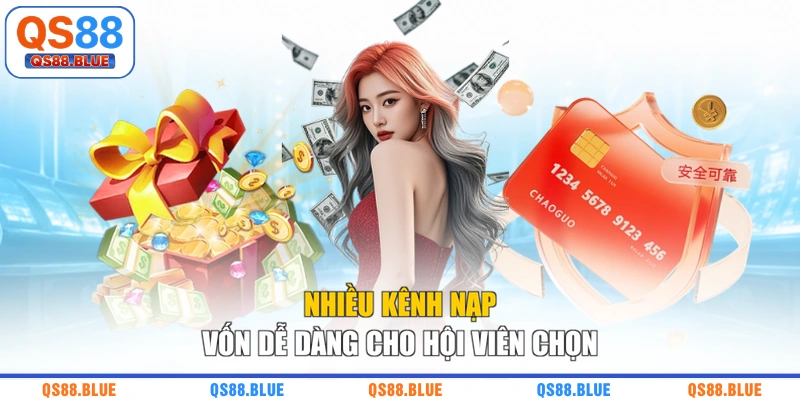 Nhiều kênh nạp vốn dễ dàng cho hội viên chọn