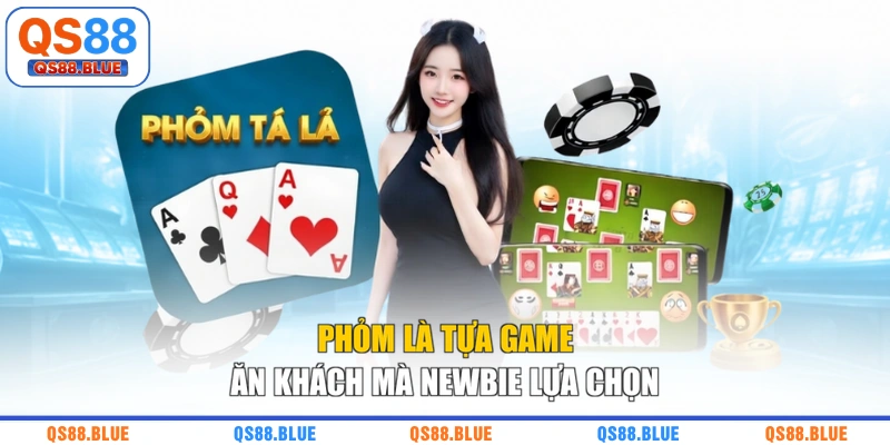 Phỏm là tựa game ăn khách mà newbie lựa chọn