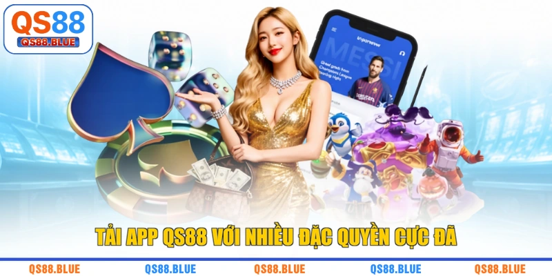 Tải app QS88 với nhiều đặc quyền cực đã