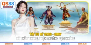 Tây Du Ký QS88 - Quay Hũ Thần Thông, Nhận Thưởng Cực Khủng