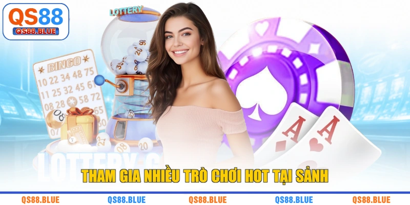 Tham gia nhiều trò chơi hot tại sảnh