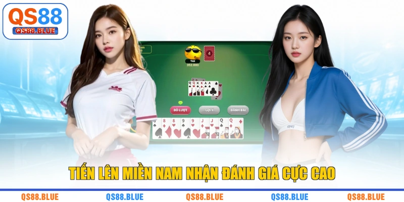 Tiến lên miền nam nhận đánh giá cực cao