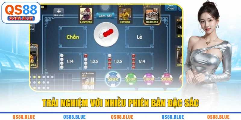 Trải nghiệm với nhiều phiên bản đặc sắc