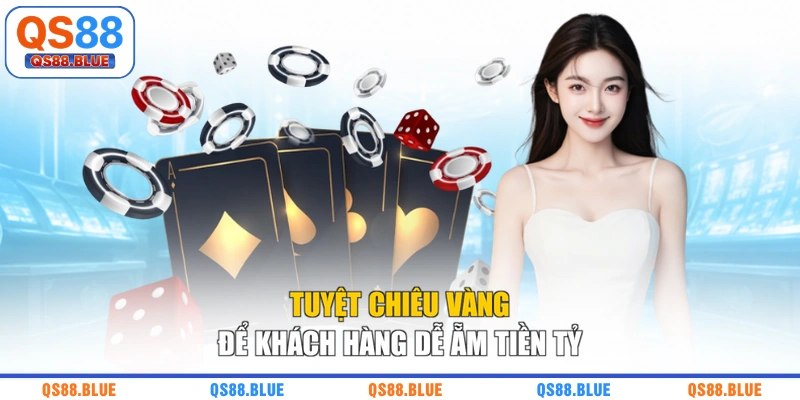 Tuyệt chiêu vàng để khách hàng dễ ẵm tiền tỷ